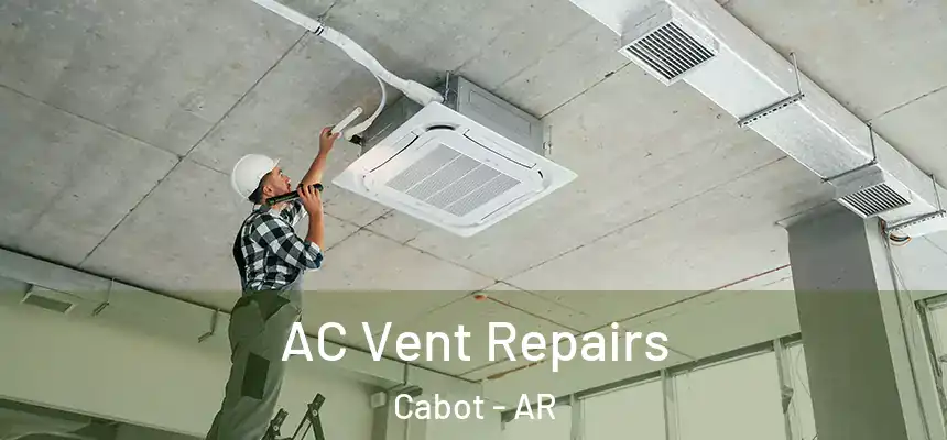  AC Vent Repairs Cabot - AR