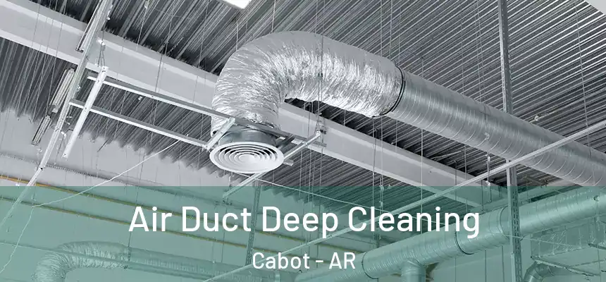 Air Duct Deep Cleaning Cabot - AR