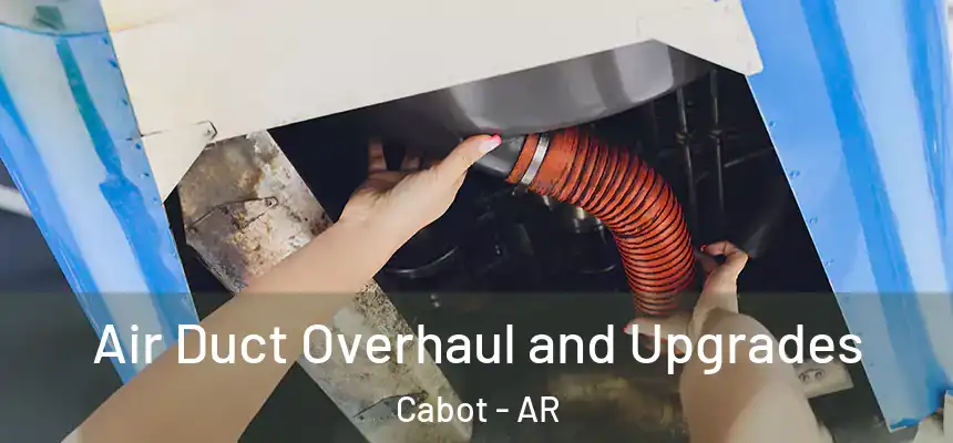  Air Duct Overhaul and Upgrades Cabot - AR