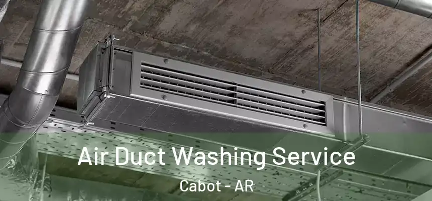 Air Duct Washing Service Cabot - AR