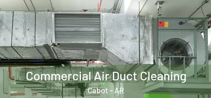  Commercial Air Duct Cleaning Cabot - AR