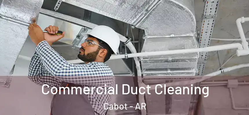 Commercial Duct Cleaning Cabot - AR