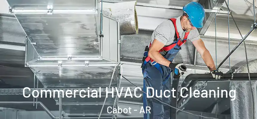  Commercial HVAC Duct Cleaning Cabot - AR