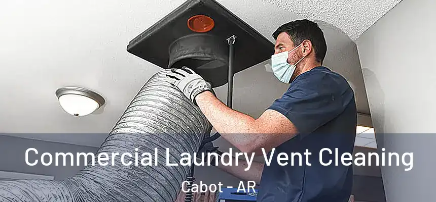 Commercial Laundry Vent Cleaning Cabot - AR