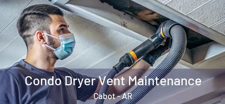  Condo Dryer Vent Maintenance Cabot - AR