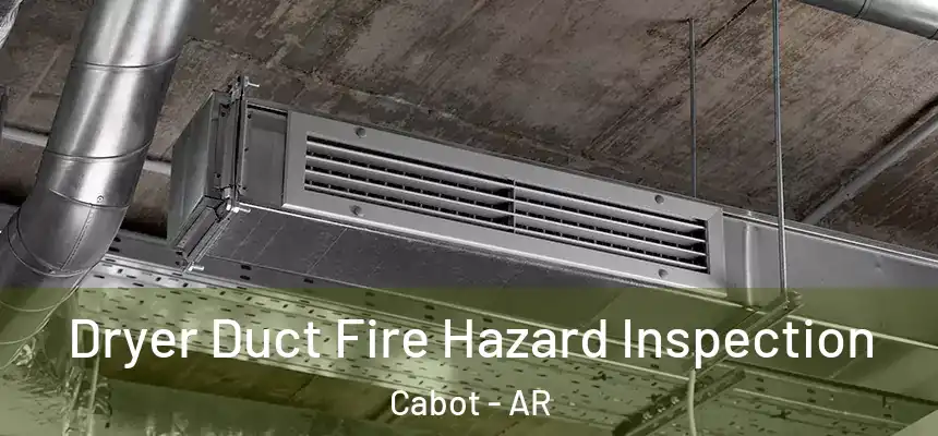 Dryer Duct Fire Hazard Inspection Cabot - AR