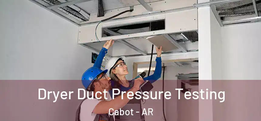 Dryer Duct Pressure Testing Cabot - AR