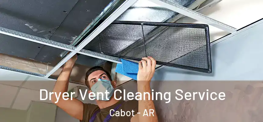 Dryer Vent Cleaning Service Cabot - AR