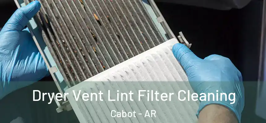 Dryer Vent Lint Filter Cleaning Cabot - AR