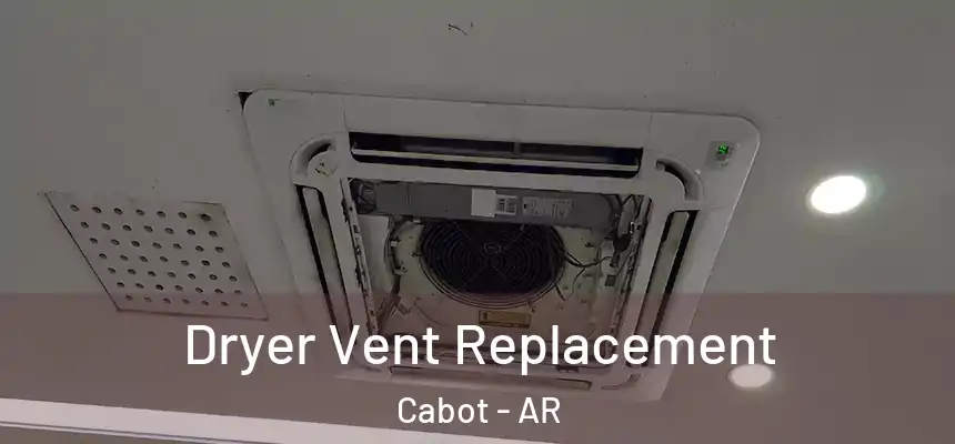  Dryer Vent Replacement Cabot - AR