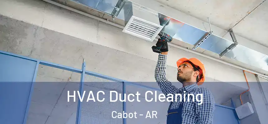 HVAC Duct Cleaning Cabot - AR