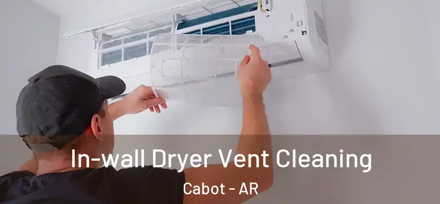 In-wall Dryer Vent Cleaning Cabot - AR