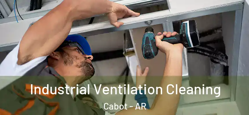 Industrial Ventilation Cleaning Cabot - AR
