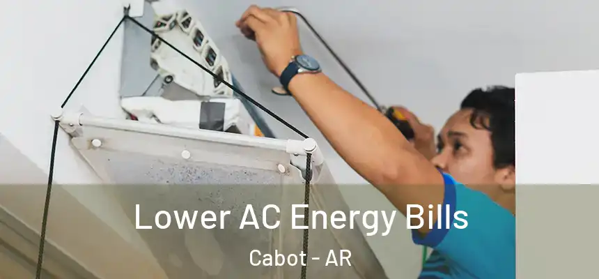  Lower AC Energy Bills Cabot - AR