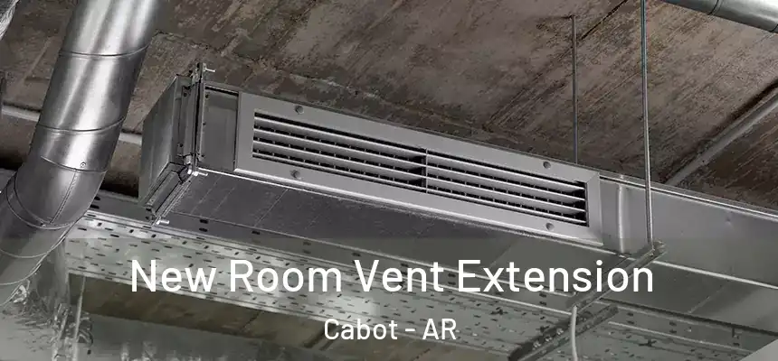 New Room Vent Extension Cabot - AR