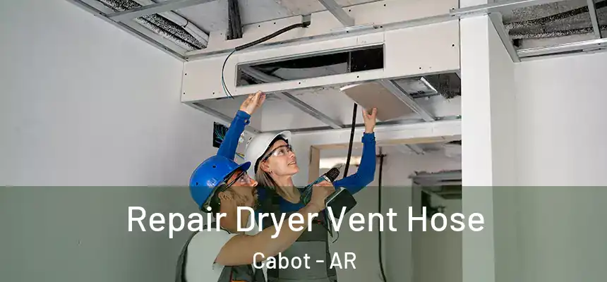 Repair Dryer Vent Hose Cabot - AR
