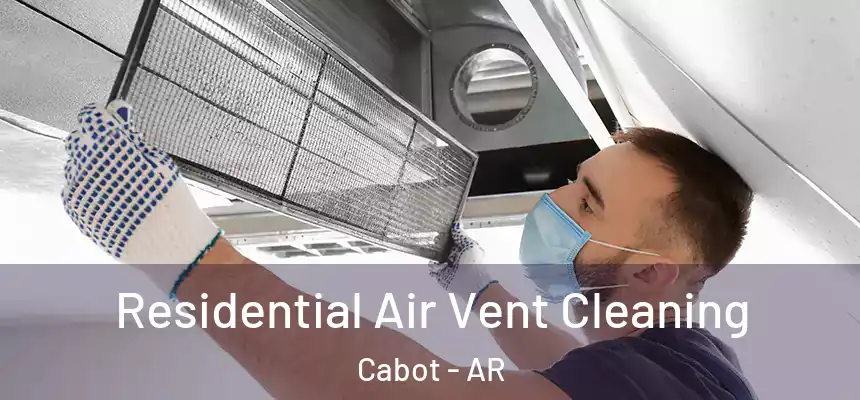 Residential Air Vent Cleaning Cabot - AR