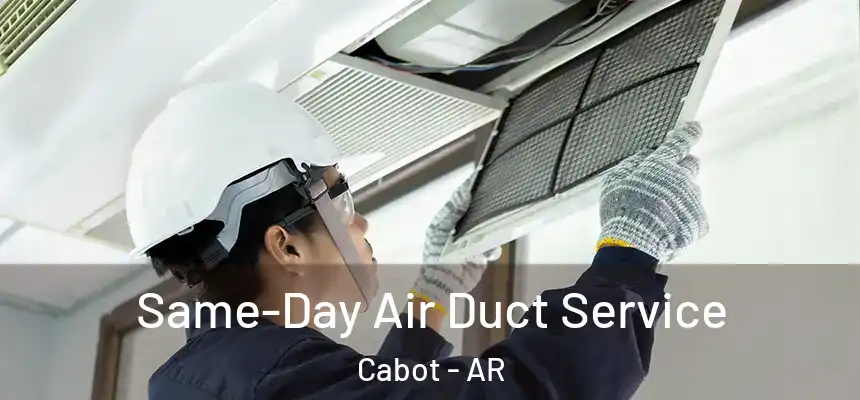 Same-Day Air Duct Service Cabot - AR