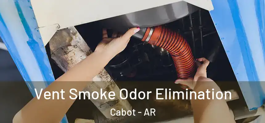 Vent Smoke Odor Elimination Cabot - AR