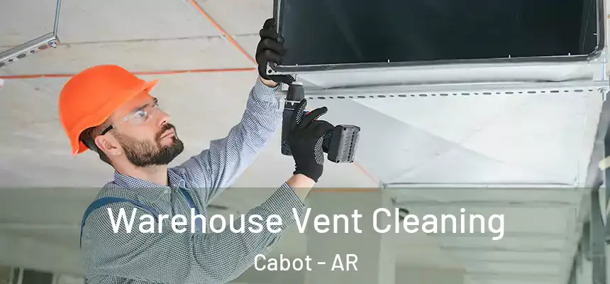 Warehouse Vent Cleaning Cabot - AR