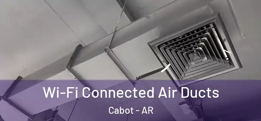 Wi-Fi Connected Air Ducts Cabot - AR
